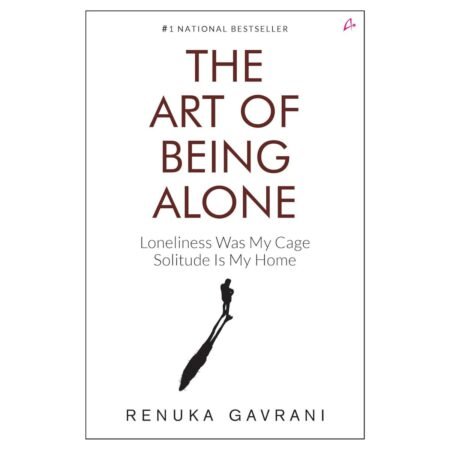 The Art of Being Alone by Renuka Gavrani