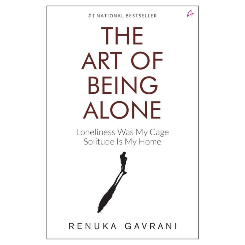 The Art of Being Alone by Renuka Gavrani