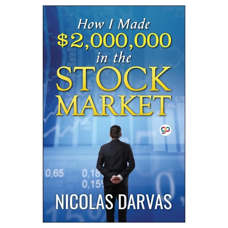 How I Made $2,000,000 in the Stock Market by Nicolas Darvas