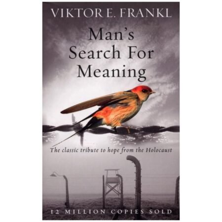 Man’s Search For Meaning by Victor E. Frankl