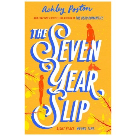 The Seven Year Slip by Ashley Poston