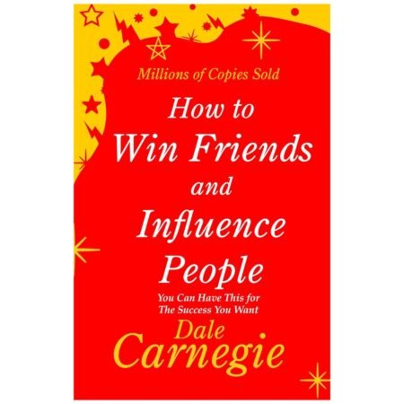 How To Win Friends And Influence People by Dale Carnegie