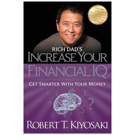 Increase Your Financial IQ by Robert T. Kiyosaki
