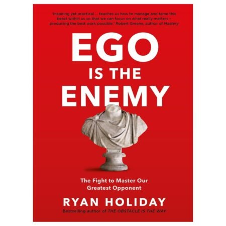 Ego Is The Enemy by Ryan Holiday
