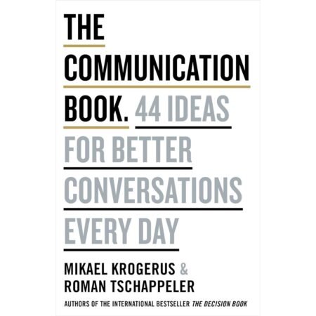 The Communication Book. 44 Ideas for Better Communications Every Day by Mikael Krogerus Roman Tschäppeler