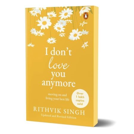 I Don’t Love You Anymore by Rithvik Singh