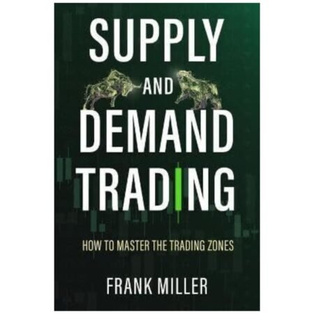 Supply and Demand Trading by Frank Miller