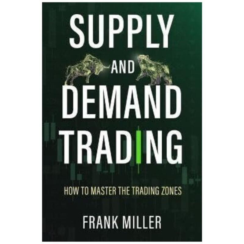 Supply and Demand Trading by Frank Miller