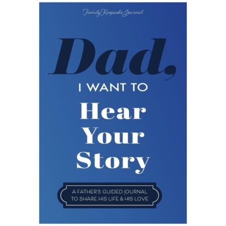 Dad, I Want to Hear Your Story by Jeffrey Mason