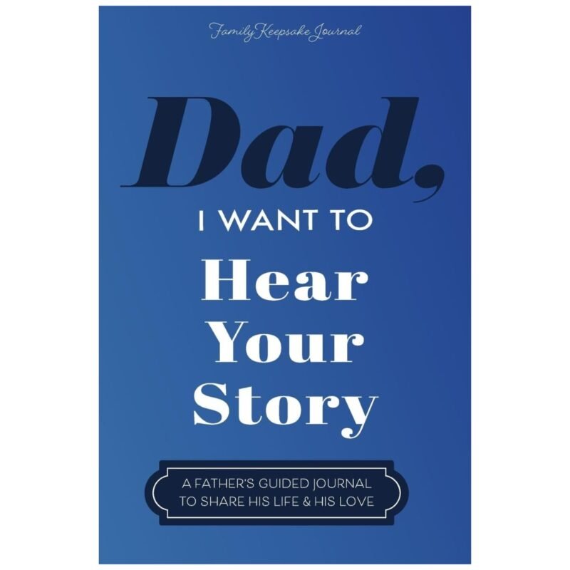Dad, I Want to Hear Your Story by Jeffrey Mason