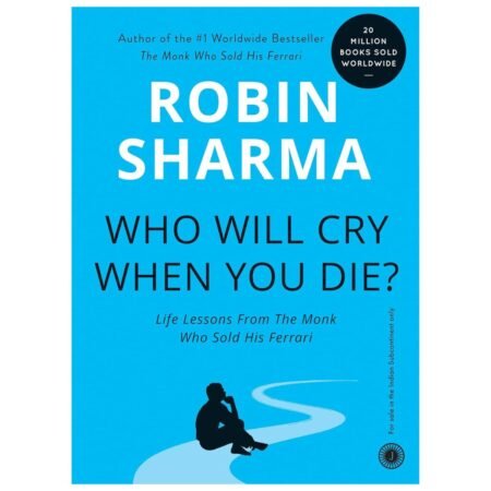Who Will Cry When You Die? by Robin Sharma