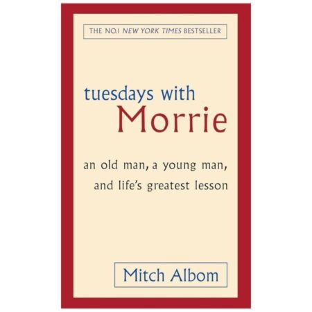 Tuesdays With Morrie by Mitch Albom