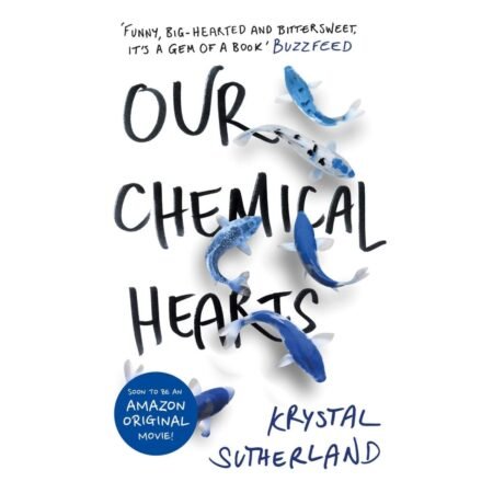 Our Chemical Hearts by Krystal Sutherland