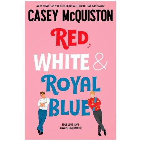 Red, White & Royal Blue by Casey McQuiston