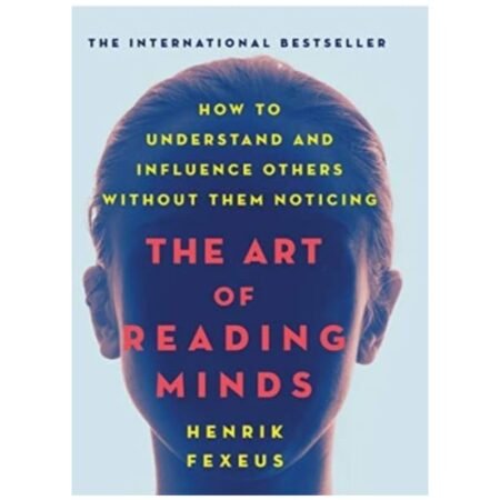 The Art of Reading Minds by Henrik Fexeus