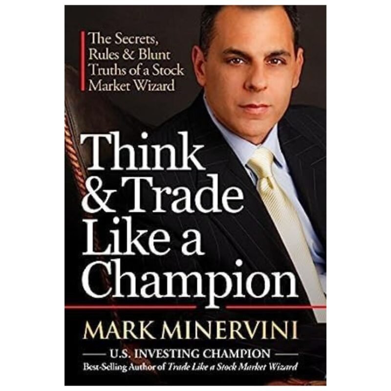 Think and Trade like a Champion By MARK MINERVININ