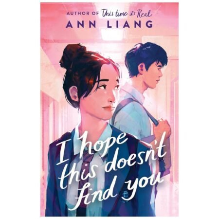 I Hope This Doesn’t Find You by Ann Liang