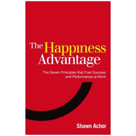 The Happiness Advantage by Shawn Achor
