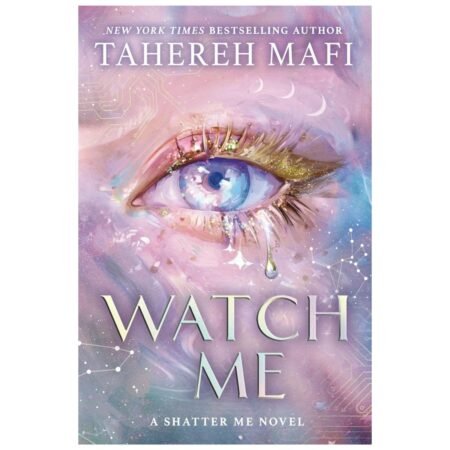 Watch Me by Tahereh Mafi