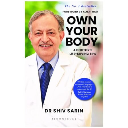 Own Your Body by Dr. Shiv K Sarin