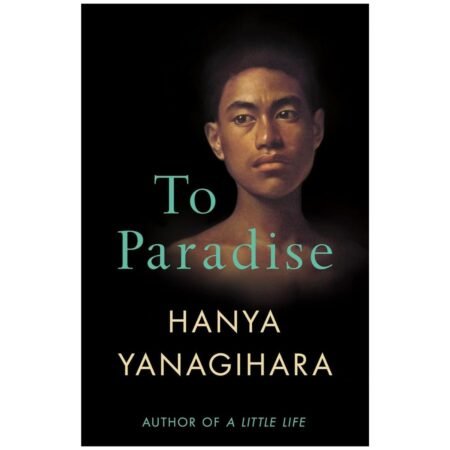 To Paradise By Hanya Yanagihara