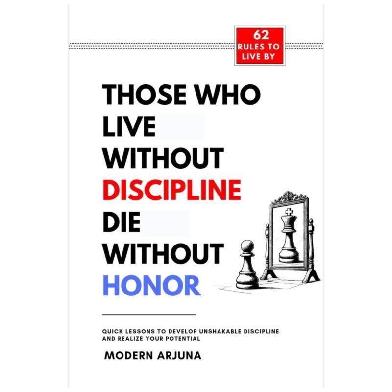 Those Who Lives Without Discipline Dies Without Honor
